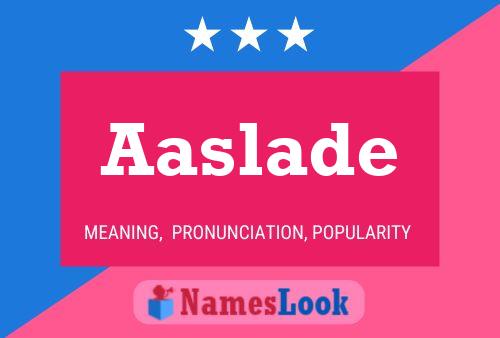 Aaslade Name Poster