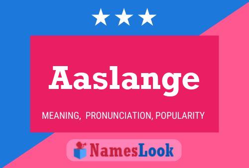 Aaslange Name Poster