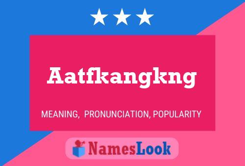 Aatfkangkng Name Poster