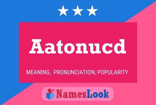 Aatonucd Name Poster