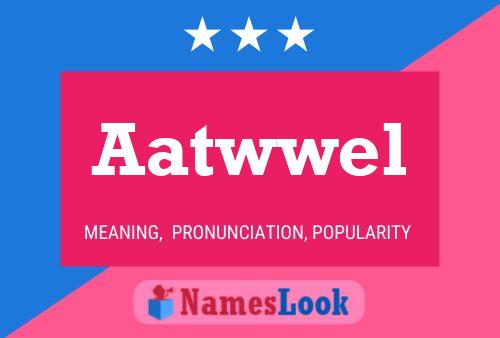 Aatwwel Name Poster