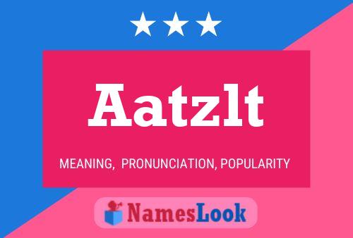 Aatzlt Name Poster