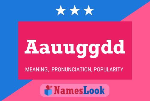 Aauuggdd Name Poster