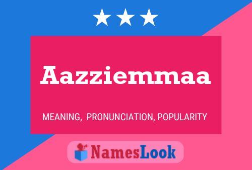 Aazziemmaa Name Poster