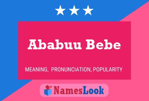 Ababuu Bebe Name Poster