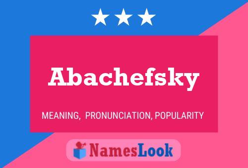 Abachefsky Name Poster