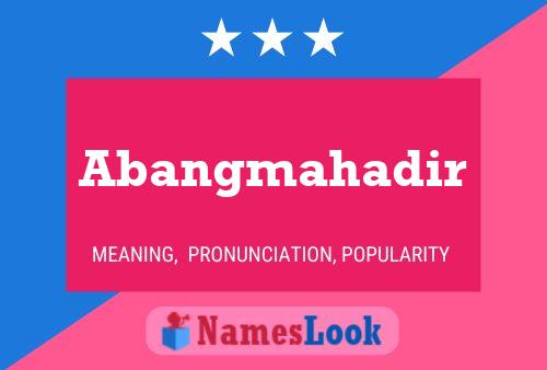 Abangmahadir Name Poster