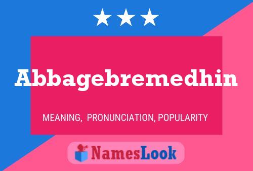 Abbagebremedhin Name Poster