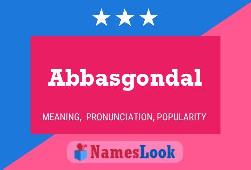 Abbasgondal Name Poster