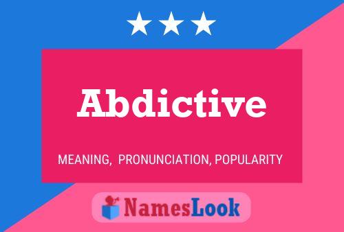 Abdictive Name Poster