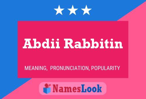 Abdii Rabbitin Name Poster