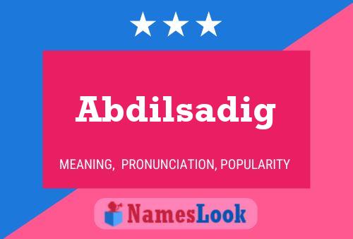 Abdilsadig Name Poster