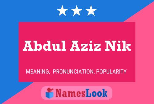 Abdul Aziz Nik Name Poster