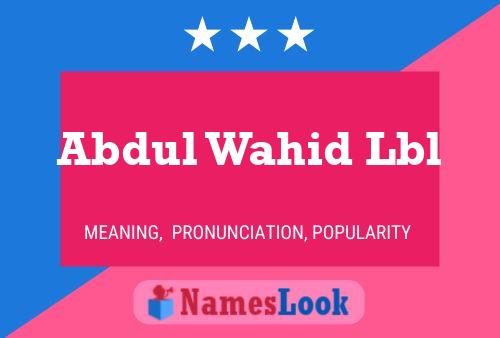 Abdul Wahid Lbl Name Poster