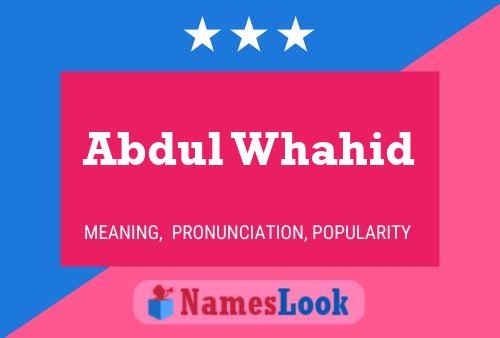 Abdul Whahid Name Poster