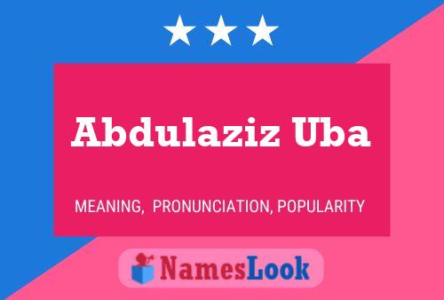 Abdulaziz Uba Name Poster