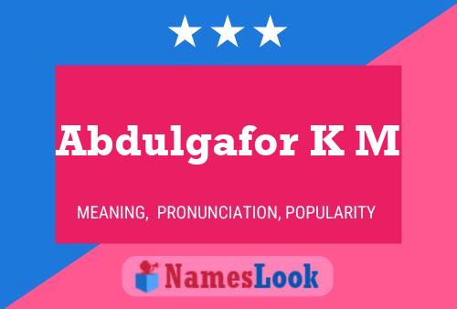 Abdulgafor K M Name Poster