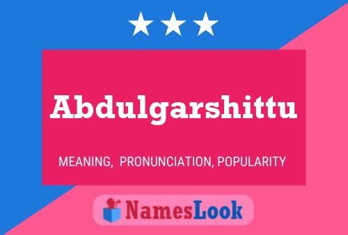 Abdulgarshittu Name Poster