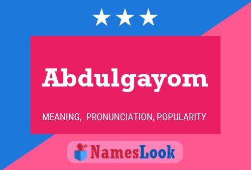 Abdulgayom Name Poster