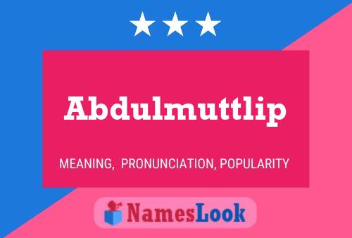 Abdulmuttlip Name Poster