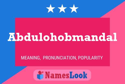 Abdulohobmandal Name Poster