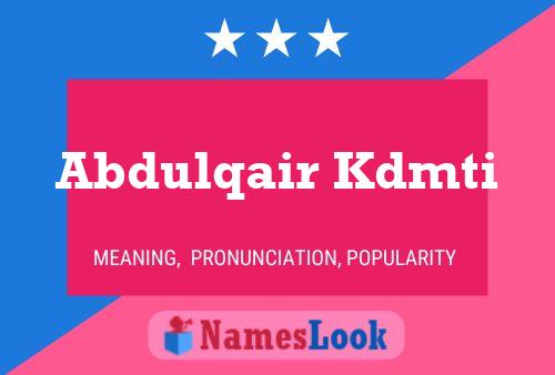 Abdulqair Kdmti Name Poster