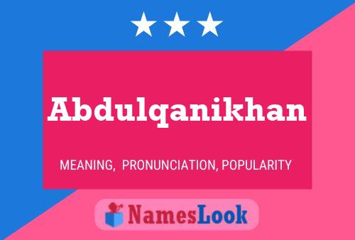 Abdulqanikhan Name Poster