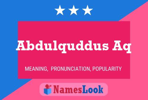 Abdulquddus Aq Name Poster