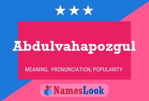 Abdulvahapozgul Name Poster