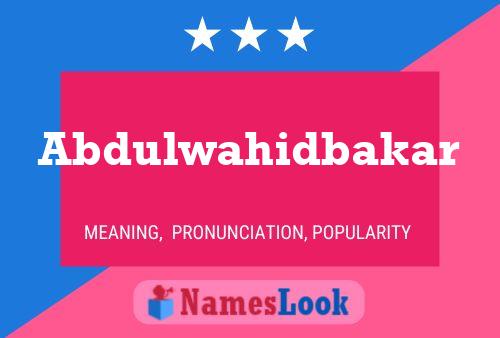 Abdulwahidbakar Name Poster