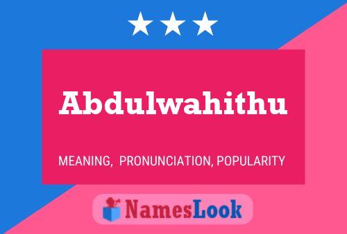 Abdulwahithu Name Poster