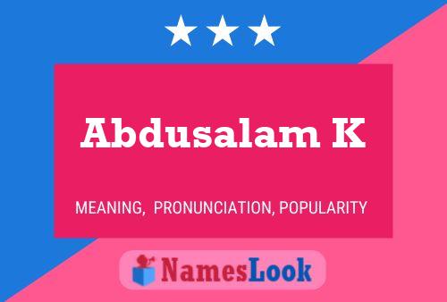 Abdusalam K Name Poster