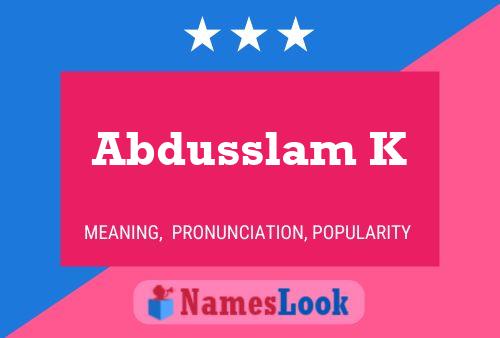 Abdusslam K Name Poster