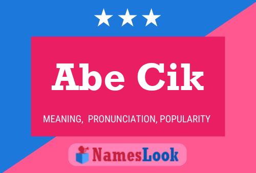 Abe Cik Name Poster