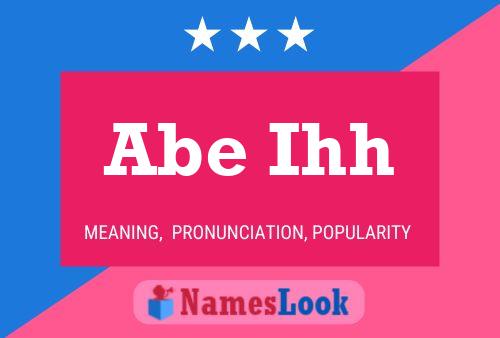 Abe Ihh Name Poster