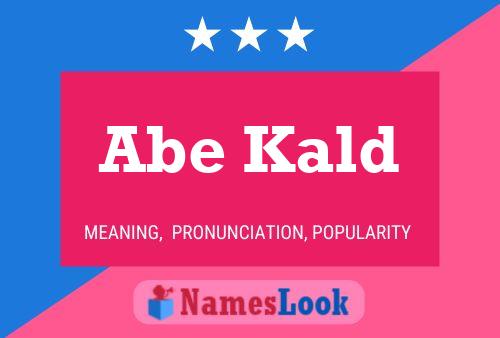 Abe Kald Name Poster