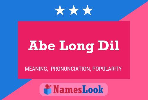 Abe Long Dil Name Poster