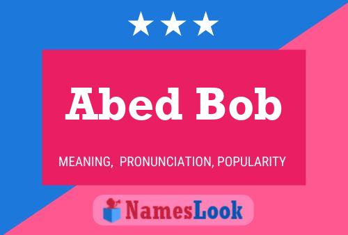 Abed Bob Name Poster