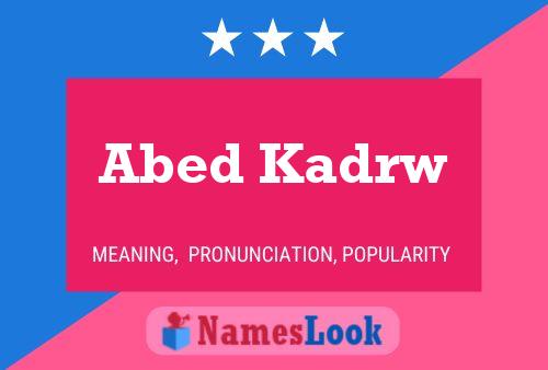 Abed Kadrw Name Poster