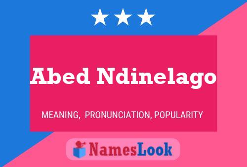 Abed Ndinelago Name Poster