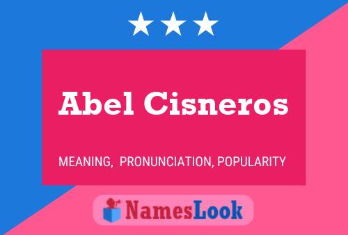 Abel Cisneros Name Poster