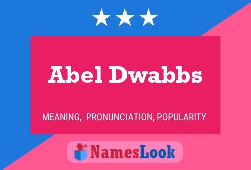 Abel Dwabbs Name Poster