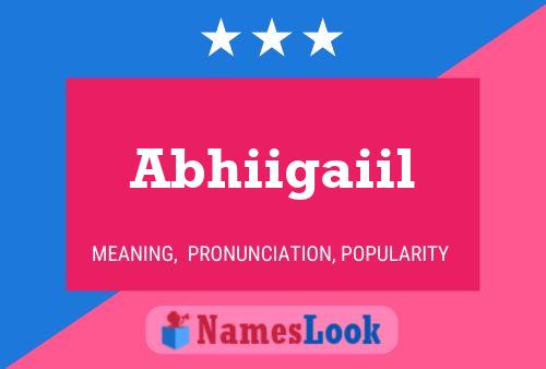 Abhiigaiil Name Poster