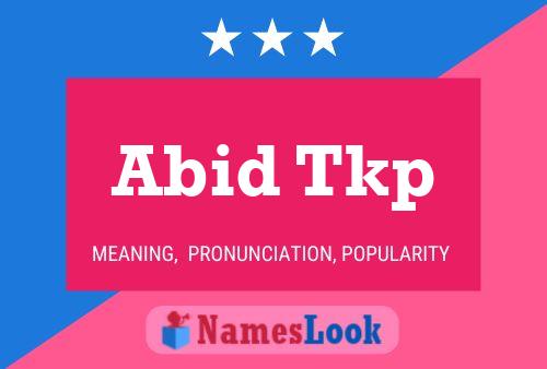 Abid Tkp Name Poster