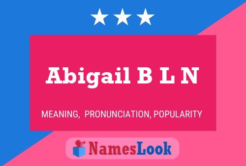 Abigail B L N Name Poster