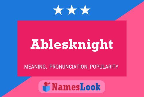 Ablesknight Name Poster