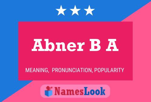 Abner B A Name Poster