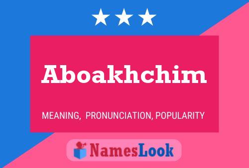 Aboakhchim Name Poster