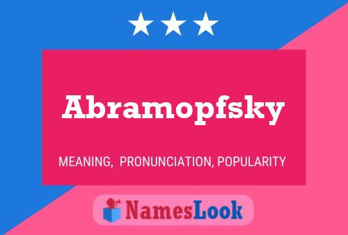 Abramopfsky Name Poster