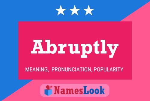 Abruptly Name Poster